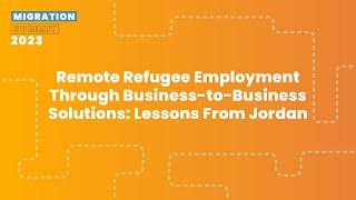 Remote Refugee Employment Through Business-to-Business Solutions: Lessons From Jordan - MS 2023