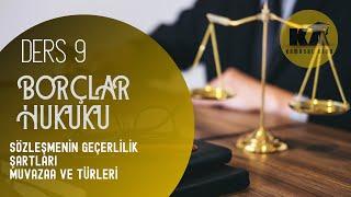 9) BORÇLAR HUKUKU - SÖZLEŞMENİN GEÇERLİLİK ŞARTLARI - 2023 / 2024 GÜNCEL