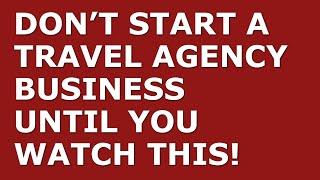 How to Start a Travel Agency Business | Free Travel Agency Business Plan Template Included