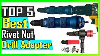 Top 5 Best Rivet Nut Drill Adapter Review In 2023