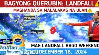 BAGYONG QUERUBIN: RAMDAM NA️ LANDFALL️WEATHER UPDATE TODAY DECEMBER  18, 2024