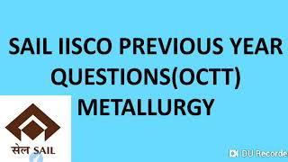 SAIL IISCO PREVIOUS YEAR QUESTIONS(OCTT)