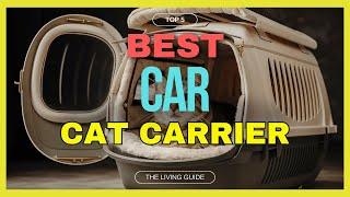  Best Cat Carrier for Car in 2024 ️ TOP 5 ️