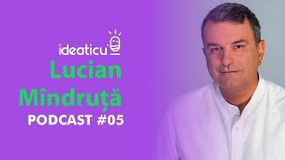 ”Veșnicia mă înspăimântă mai tare decât moartea” - Lucian Mîndruță - #IDEATICU' #E05 #PODCAST