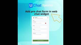 UChat updates: Add pre chat form to the web chat widget