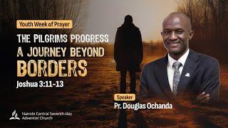 #2 - Pilgrims Progress: A Journey Beyond Borders - Pr. Douglas Ochanda | Youth Week Of Prayer 2024