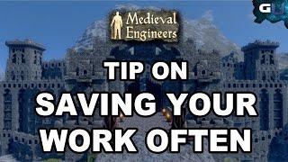 Medieval Engineers - Advice On Saving Your Work Often