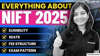 Everything About NIFT 2025 Exam | Eligibility, Seats & Fee Structure | All about NIFT 2025