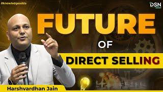 Future of  direct selling - By Harshvardhan Jain