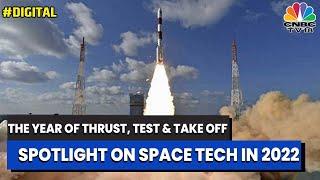 Space Tech In 2022: The Year Of Thrust, Test & Take Off | Digital | CNBC-TV18