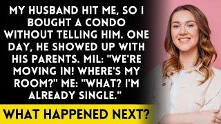 My husband hit me, so I bought a condo without telling him  MIL We're moving in! Me No chance