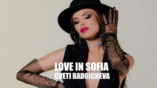 CVETI RADOICHEVA - LOVE IN SOFIA [OFFICAL 4K VIDEO], 2022