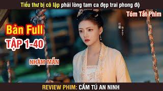 Review Phim: Cẩm Tú An Ninh (Bản Full) 1-40 | Trương Vãn Ý | Nhậm Mẫn | Wood Phim