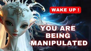 [Pleiadians] Wake UpYou are being manipulated.