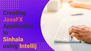 Creating JavaFX Application in Sinhala using Intellij