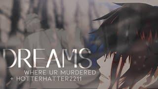 dreams where ur murdered [IC c/w hotterhatter2211]