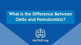 What is the Difference Between OMSs and Periodontists?