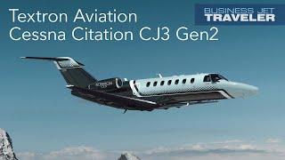 Textron Aviation’s CJ3 Gen2, Not Just an Upgrade but a Reinvention of a Popular Jet – BJT