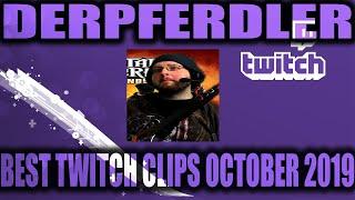 BEST OF DERPFERDLER TWITCH CLIPS ~ OCTOBER 2019