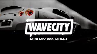 Wave City Mini Mix 003: MIRAJ