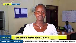 EYE RADIO NEWS AT A GLANCE TODAY  25TH JULY, 2023