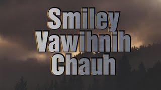 Smiley Mizo - Vawihnih Chauh (Official Lyric Video)