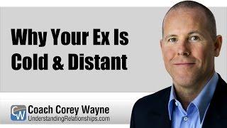 Why Your Ex Is Cold & Distant