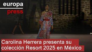 Carolina Herrera presenta su colección Resort 2025 en México