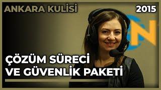 Ankara Kulisi: Çözüm Süreci ve Güvenlik Paketi - 18.02.2015