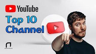 Most popular YouTube channel is Mr. Beast , Which the Top 10 channels? Nadeem Hussaen