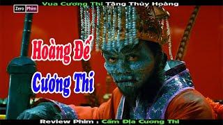 Bản Full__Hoàng Đế Của Cương Thi.Review Phim Cấm Địa Cương Thi