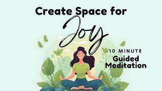 Guided Meditation for Creating Space for Joy | Daily Meditation