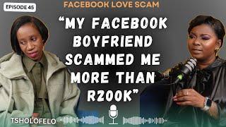 EP.45 Tsholo sold her house, car , loan sharks to give over R200K to a boyfriend she had never met