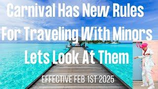 New Rules For Traveling with Minors on Carnival Cruise Line Minor Rules  Effective Feb 1st 2025