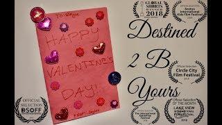 Destined 2 B Yours - Short Film (2018)