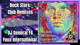  Rock Stars  Club Remixes • DJ General FX • Foux International Sound System •