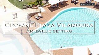 Crowne Plaza Vilamoura - An idyllic setting in paradise - LUXE.TV