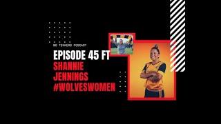 #NoTekkersPodcast - Episode 45 ft Shannie Jennings #WolvesWomen