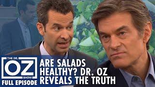 Are Salads Really Healthy? Dr. Oz Reveals the Truth | Dr. Oz | S7 | Ep 79 | Full Episode