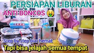 STEP BY STEP PERSIAPAN LIBURAN HEMAT ANTI BONCOS, hemat dan bisa jelajah semuanya