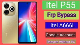 Itel P55 Frp Bypass | Android 13  Without PC Unlock || Pattern Lock Remove || A666L Lock Unlock