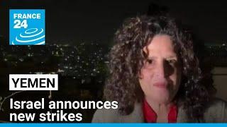 Israel announces new strikes against Houthi rebels in Yemen's capital and ports • FRANCE 24