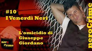 I Venerdì Neri - #10 L'omicidio di Giuseppe Giordano con Rossella Pera