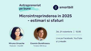 #AntreprenoriatPeBune [S03/E07] Microintreprinderea in 2025 - estimari si sfaturi