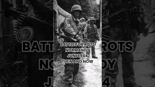 Battling the Waffen SS in Normandy: June 1944 Then and Now #thenandnow #normandy