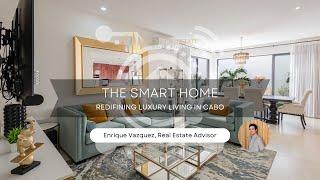 The Smart Home Real Estate property tour in Cabo San Lucas with Enrique Vazquez