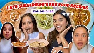 I ate my subscribers favourite recipes for 24 HOURS