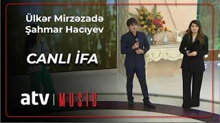 Ülkər Mirzəzadə & Şahmar Hacıyev - Ay işığında, Qızıl gül CANLI İFA