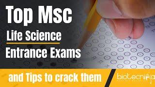 Top Msc Life Science Entrance Exams and Tips to Crack Them