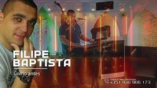 FILIPE BAPTISTA - como antes  (ao vivo)